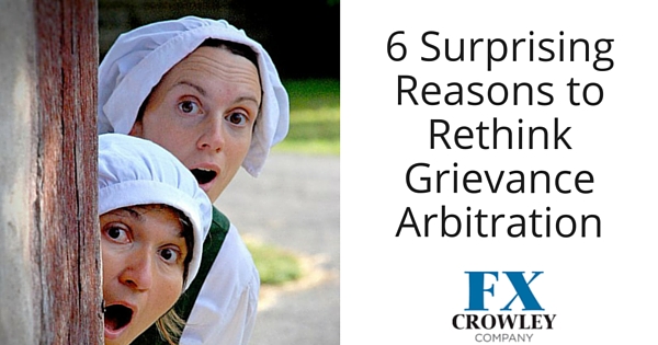 6 Surprising Reasons to Rethink Grievance Arbitration (1)